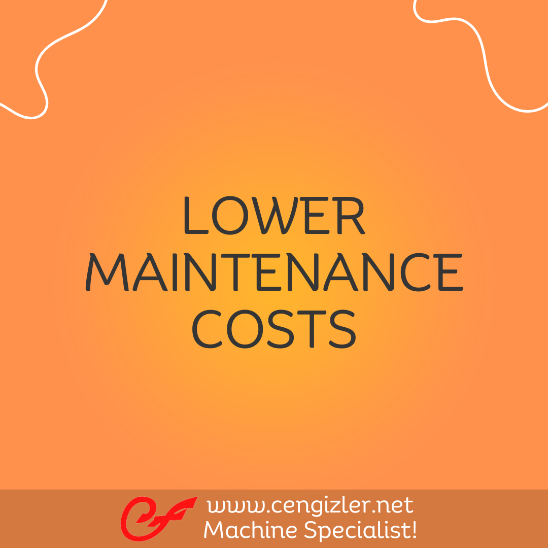 3 Lower maintenance costs
